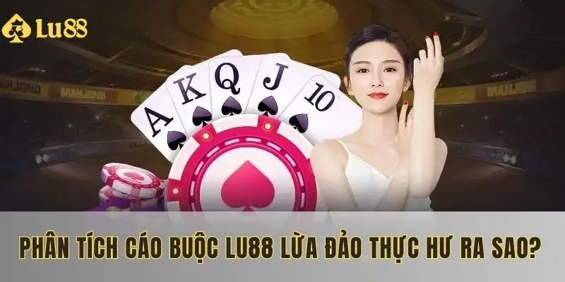 LU88 lừa đảo thực hư ra sao?